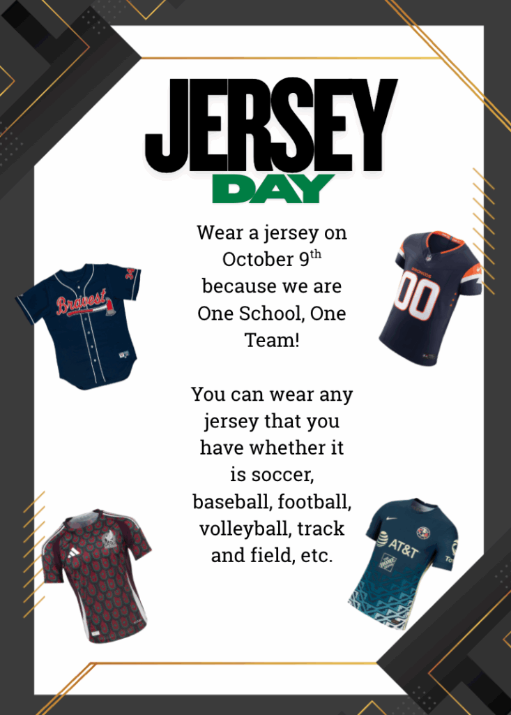 Flyer promoting Jersey Day on Thursday, October 9th.

Wear a jersey on October 9th because we are One School, One Team!

Wear any jersey you have, soccer, baseball, football, volleyball, etc.
