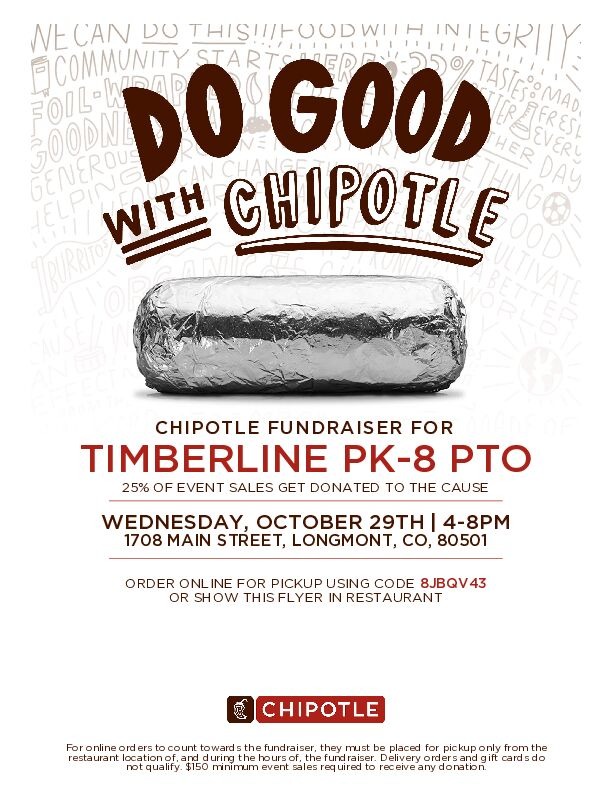 flyer promoting chipotle fundraiser for Timberline PK8 PTO
Wednesday, October 29th 4-8pm
1708 Main St., Longmont CO 80501