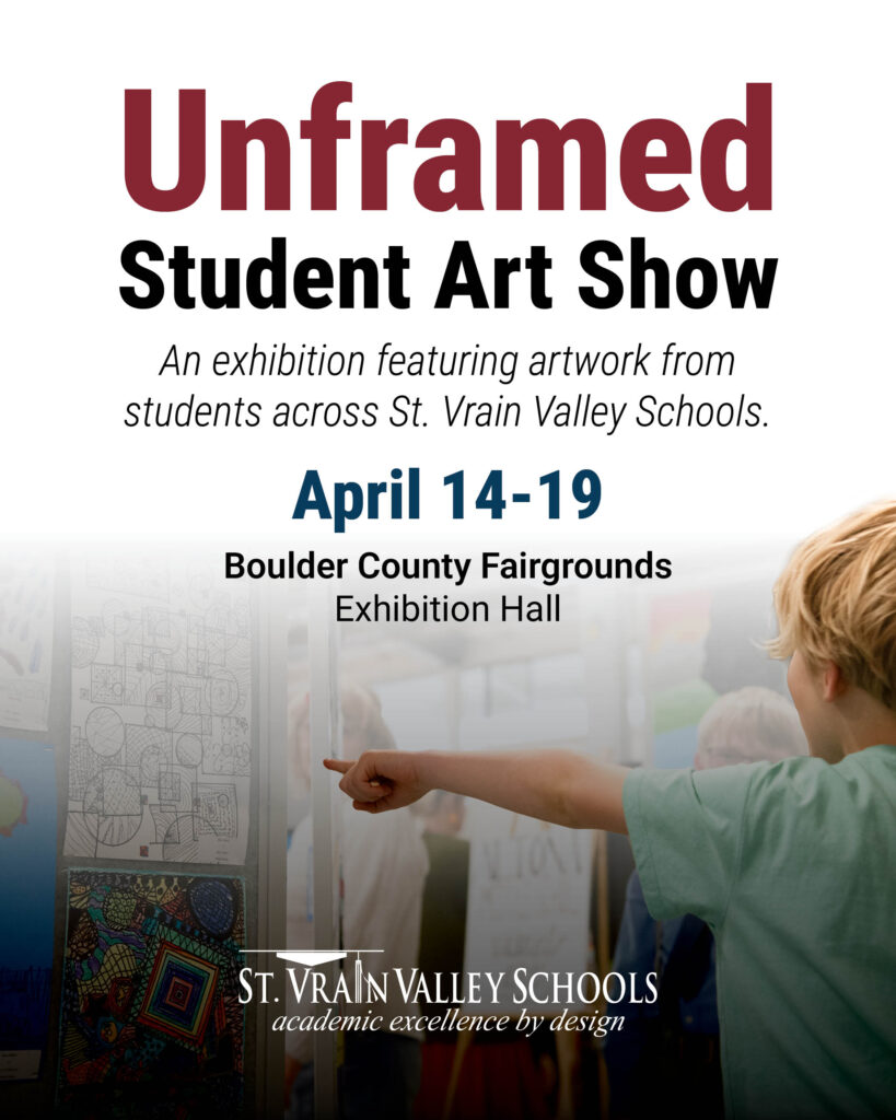 Poster for the Unframed Student Art Show, April 14-19 at Boulder County Fairgrounds, showcasing student artwork.